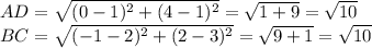 AD= \sqrt{(0-1)^2+(4-1)^2}= \sqrt{1+9}= \sqrt{10} \\
BC= \sqrt{(-1-2)^2+(2-3)^2}= \sqrt{9+1}= \sqrt{10} \\
