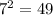 7^{2}=49
