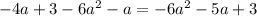 -4a+3-6 a^{2} -a=-6 a^{2} -5a+3
