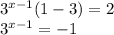 3^{x-1}(1-3) = 2\\
3^{x-1}=-1