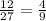 \frac{12}{27} = \frac{4}{9} 

