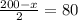 \frac{200-x}{2}=80
