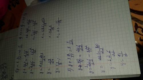 Найдите корни уровнений 1) у + 8 7\12 = 10 5\24 2)х + 14 2\9 = 38 1\18 3)у + 3 7\11 = 9 3\22