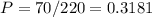 \displaystyle P=70/220=0.3181
