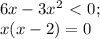 6x-3x^2\ \textless \ 0; \\
x(x-2)=0
