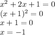 x^2+2x+1=0 \\ (x+1)^2=0 \\ x+1=0 \\ x=-1