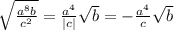 \sqrt{\frac{a^8b}{c^2}}=\frac{a^4}{|c|}\sqrt{b}=-\frac{a^4}{c}\sqrt{b}


