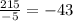 \frac{215}{-5} =-43