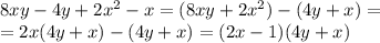 8xy-4y+2x^{2}-x = (8xy+2x^{2})-(4y+x)=\\
= 2x(4y+x)-(4y+x) = (2x-1)(4y+x)