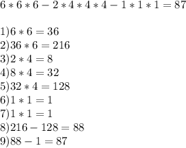 6*6*6-2*4*4*4-1*1*1=87 \\ \\ 
1) 6*6=36 \\ 2)36*6=216 \\ 
3) 2*4=8 \\ 4) 8*4=32 \\ 5)32*4=128 \\ 
6)1*1=1 \\ 7)1*1=1 \\ 
8) 216-128=88 \\ 
9) 88-1=87