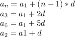 a_n=a_1+(n-1)*d
\\a_3=a_1+2d
\\a_6=a_1+5d
\\a_2=a1+d