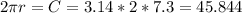2 \pi r=C
=3.14*2*7.3 = 45.844