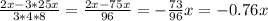 \frac{2x-3*25x}{3*4*8} = \frac{2x - 75x}{96} = -\frac{73}{96}x = -0.76x
