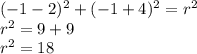 (-1-2)^2+(-1+4)^2=r^2
\\r^2=9+9
\\r^2=18
