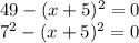 49-(x+5)^2=0
\\7^2-(x+5)^2=0