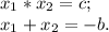 x_{1}* x_{2}= c; \\ 
x_{1}+x_{2}= -b.