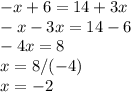 -x+6=14+3x\\
-x-3x=14-6\\
-4x=8\\x=8/(-4)\\x=-2\\ \\