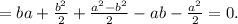=ba+\frac{b^2}{2}+\frac{a^2-b^2}{2}-ab-\frac{a^2}{2}=0.

