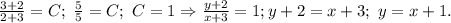 \frac{3+2}{2+3}=C;\ \frac{5}{5}=C;\ C=1\Rightarrow \frac{y+2}{x+3}=1;
y+2=x+3; \ y=x+1.