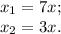 x_1= 7x; \\ 
x_2= 3x.
