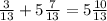 \frac{3}{13}+5\frac{7}{13}=5\frac{10}{13}