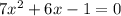 7x^2+6x-1=0
