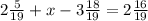 2 \frac{5}{19}+x-3 \frac{18}{19}=2 \frac{16}{19}
