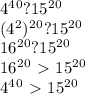 4^4^0?15^2^0 \\ 
(4^2)^2^0?15^2^0 \\ 
16^2^0?15^2^0 \\ 
16^2^0\ \textgreater \ 15^2^0 \\ 
4^4^0\ \textgreater \ 15^2^0