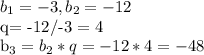 b_{1}=-3 , b_{2} = -12

 q= -12/-3 = 4

 b_{3} = b_{2} * q = -12 * 4 = -48