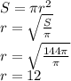 S = \pi r^{2} \\
r = \sqrt{\frac{S}{ \pi } } \\
r = \sqrt{\frac{144 \pi }{ \pi } } \\
r = 12