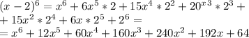 (x-2)^6=x^6+6x^5*2+15x^4*2^2+20^x^3*2^3+ \\ 
+15x^2*2^4+6x*2^5+2^6= \\ 
=x^6+12x^5+60x^4+160x^3+240x^2+192x+64