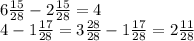 6 \frac{15}{28} - 2 \frac{15}{28} = 4 \\ 4 - 1\frac{17}{28} = 3 \frac{28}{28} - 1 \frac{17}{28} = 2 \frac{11}{28}