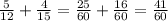 \frac{5}{12} + \frac{4}{15} = \frac{25}{60} + \frac{16}{60} = \frac{41}{60}