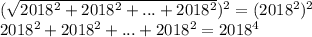 ( \sqrt{2018^2+2018^2+...+2018^2}) ^2=(2018^2)^2
\\\
2018^2+2018^2+...+2018^2=2018^4