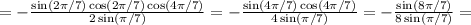=-\frac{\sin(2\pi/7)\cos(2\pi/7)\cos(4\pi/7)}{2\sin(\pi/7)}=
-\frac{\sin(4\pi/7)\cos(4\pi/7)}{4\sin(\pi/7)}=
-\frac{\sin(8\pi/7)}{8\sin(\pi/7)}=