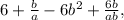 6+ \frac{b}{a} -6b^2+ \frac{6b}{ab},
