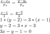 \frac{x-x_{0}}{p_{x}}= \frac{y-y_{0}}{p_{y}} \\ \\ 
 \frac{x-1}{1}= \frac{y-2}{3} \\ 
1*(y-2)=3*(x-1) \\ 
y-2=3*x-3 \\ 3x-y-1=0