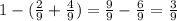 1-(\frac{2}{9}+\frac{4}{9})=\frac{9}{9}-\frac{6}{9}=\frac{3}{9}