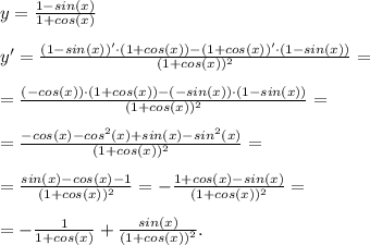 y = \frac{1-sin(x)}{1+cos(x)}\\\\
y' = \frac{(1-sin(x))'\cdot (1+cos(x)) - (1+cos(x))'\cdot (1-sin(x))}{(1+cos(x))^2}= \\\\
= \frac{(-cos(x))\cdot (1+cos(x)) - (-sin(x))\cdot (1-sin(x))}{(1+cos(x))^2} = \\\\
= \frac{-cos(x)-cos^2(x)+sin(x)-sin^2(x)}{(1+cos(x))^2}= \\\\
= \frac{sin(x)-cos(x)-1}{(1+cos(x))^2}=-\frac{1+cos(x)-sin(x)}{(1+cos(x))^2} =\\\\
= -\frac{1}{1+cos(x)} + \frac{sin(x)}{(1+cos(x))^2}.