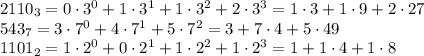 2110_3 = 0\cdot3^0+1\cdot3^1+1\cdot3^2+2\cdot3^3=1\cdot3+1\cdot9+2\cdot27\\
543_7 = 3\cdot7^0+4\cdot7^1+5\cdot7^2=3+7\cdot4+5\cdot49\\
1101_2=1\cdot2^0+0\cdot2^1+1\cdot2^2+1\cdot2^3=1+1\cdot4+1\cdot8