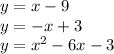y=x-9\\
y=-x+3\\
y=x^2-6x-3\\