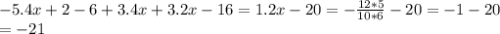 -5.4x+2-6+3.4x+3.2x-16 = 1.2x - 20 = -\frac{12 * 5}{10*6} - 20 = -1-20 \\ 
= -21