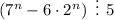 \left(7^n-6\cdot 2^n\right)~\vdots~5