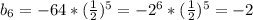 b_{6} =-64*( \frac{1}{2} )^{5} =- 2^{6} *( \frac{1}{2} )^{5}=-2

