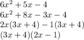 6x^2+5x-4 \\ 6x^2+8x-3x-4 \\ 2x(3x+4)-1(3x+4) \\ (3x+4)(2x-1)
