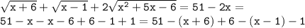 \mathtt{\sqrt{x+6}+\sqrt{x-1}+2\sqrt{x^2+5x-6}=51-2x=}\\\mathtt{51-x-x-6+6-1+1=51-(x+6)+6-(x-1)-1}