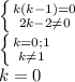 
\left \{ {{k(k-1)=0} \atop {2k-2 \neq 0}} \right. \\ \left \{ {{k=0;1} \atop {k \neq 1}} \right. \\ k=0