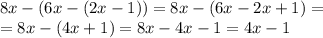 8x-(6x-(2x-1))=8x-(6x-2x+1)=\\
=8x-(4x+1)=8x-4x-1=4x-1