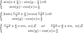 \left \{ {{sin(x+\frac{\pi}{4})-sin(y-\frac{\pi}{4})=0} \atop {sin(y)-cos(x)=\frac{1}{2}}} \right. \\\\ 
 \left \{ {{2sin(\frac{x-y}{2}+\frac{\pi}{4})*cos(\frac{x+y}{2})=0} \atop {sin(y)-cos(x)=\frac{1}{2}}} \right. \\\\ 
 \left \{ {{\frac{x-y}{2}+\frac{\pi}{4}=\pi n,\ n\in Z\ \ \ or\ \ \ \frac{x+y}{2}=\frac{\pi}{2}+\pi n,\ n\in Z} \atop {sin(y)-cos(x)=\frac{1}{2}}} \right. \\\\
