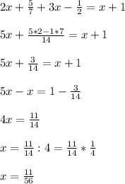 2x + \frac{5}{7} + 3x - \frac{1}{2} = x + 1 \\ \\ 
5x + \frac{5*2 - 1*7}{14} = x + 1 \\ \\ 
5x + \frac{3}{14} = x + 1 \\ \\ 
5x - x = 1 - \frac{3}{14} \\ \\ 
4x = \frac{11}{14} \\ \\ 
x = \frac{11}{14} : 4 = \frac{11}{14} * \frac{1}{4} \\ \\ 
x = \frac{11}{56}
